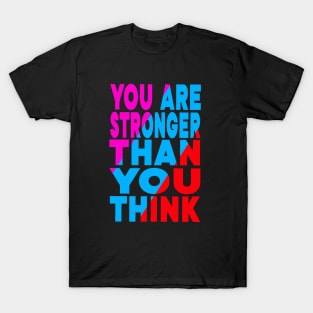 You are stronger than you think T-Shirt